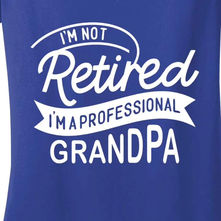 This Im Not Retired Im A Professional Grandpa Gift Women's V-Neck T-Shirt