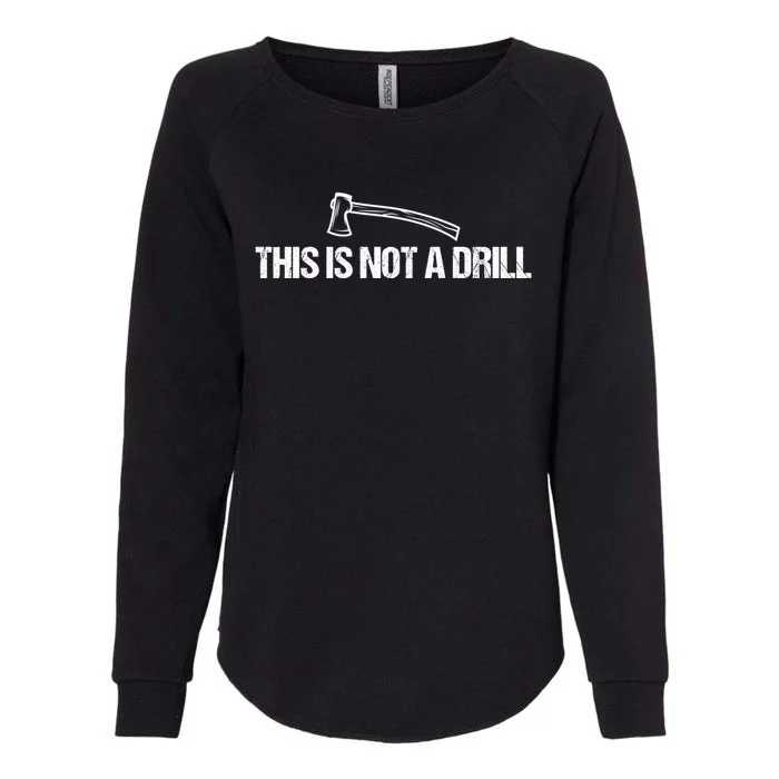 This Is Not A Drill Funny Dad Joke Great Gift Womens California Wash Sweatshirt