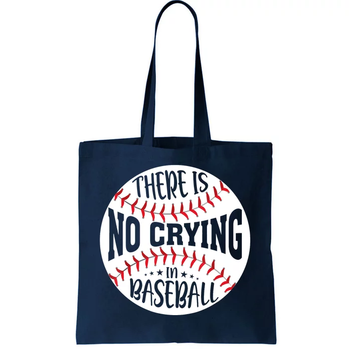 There Is No Crying In Baseball Tote Bag