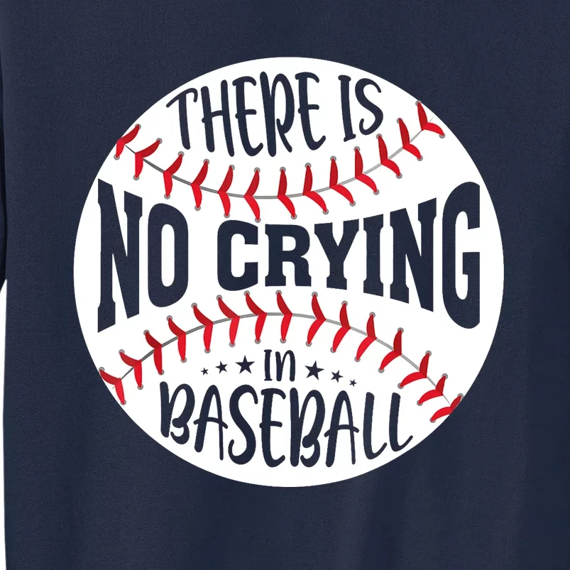 There Is No Crying In Baseball Tall Sweatshirt