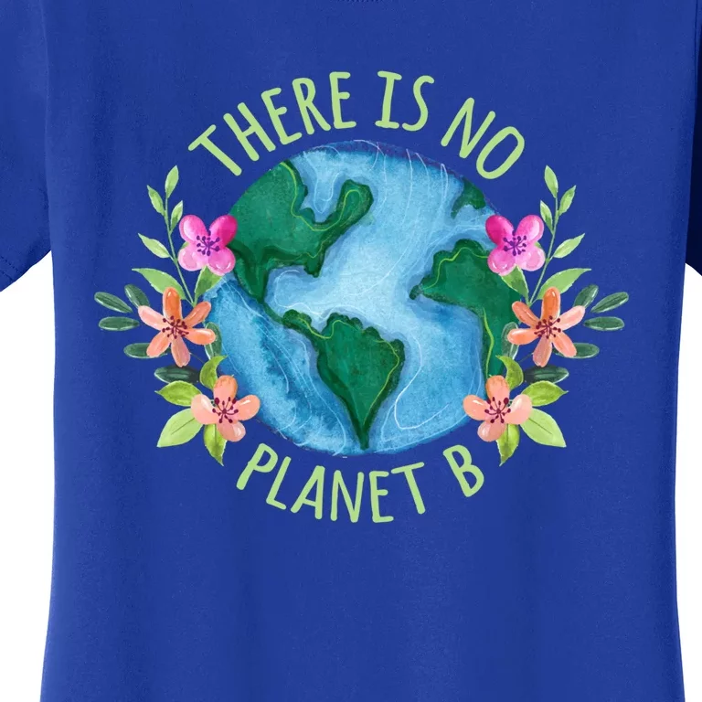 There Is No Planet B Save Mother Earth Love Environt Gift Women's T-Shirt