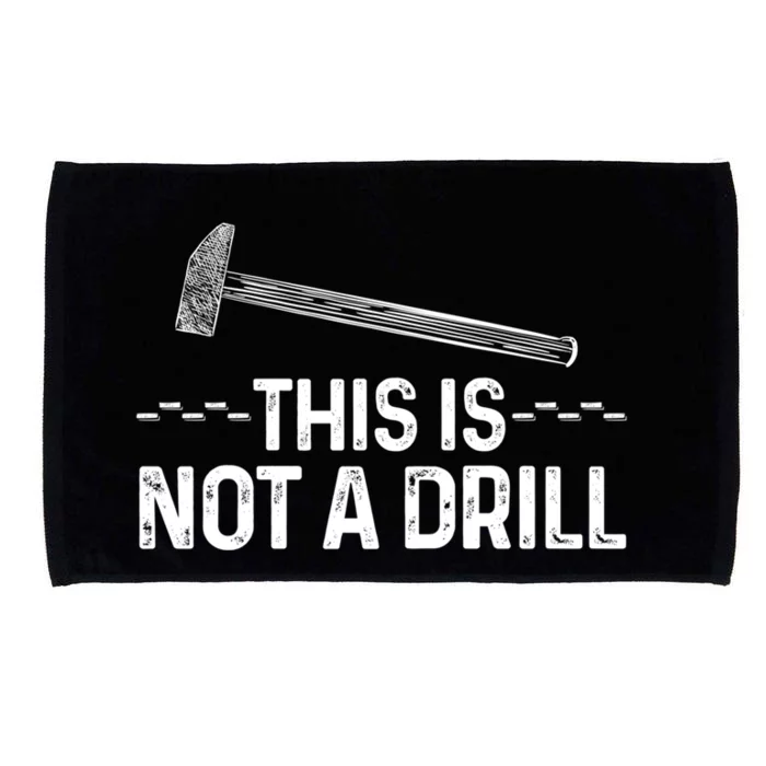 This Is Not A Drill Tee Cool Carpenter Gift Microfiber Hand Towel