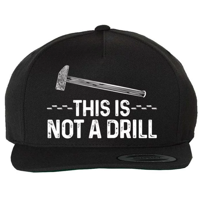 This Is Not A Drill Tee Cool Carpenter Gift Wool Snapback Cap