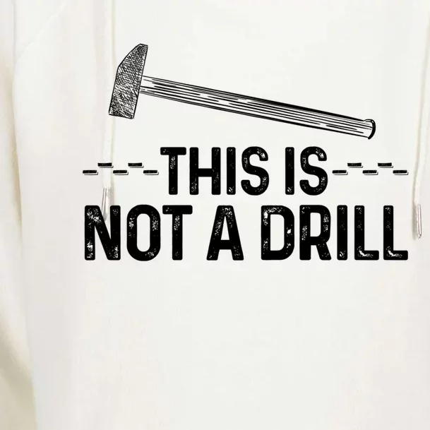 This Is Not A Drill Tee Cool Carpenter Gift Womens Funnel Neck Pullover Hood