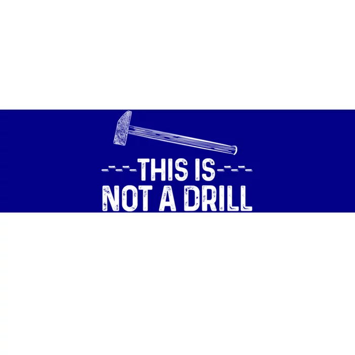 This Is Not A Drill Tee Cool Carpenter Gift Bumper Sticker