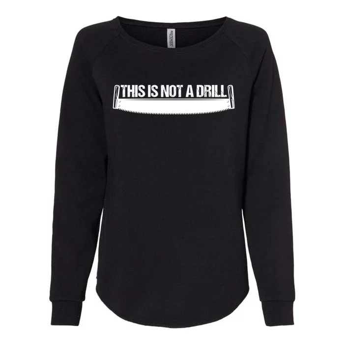 This Is Not A Drill Funny Dad Joke Gift Womens California Wash Sweatshirt