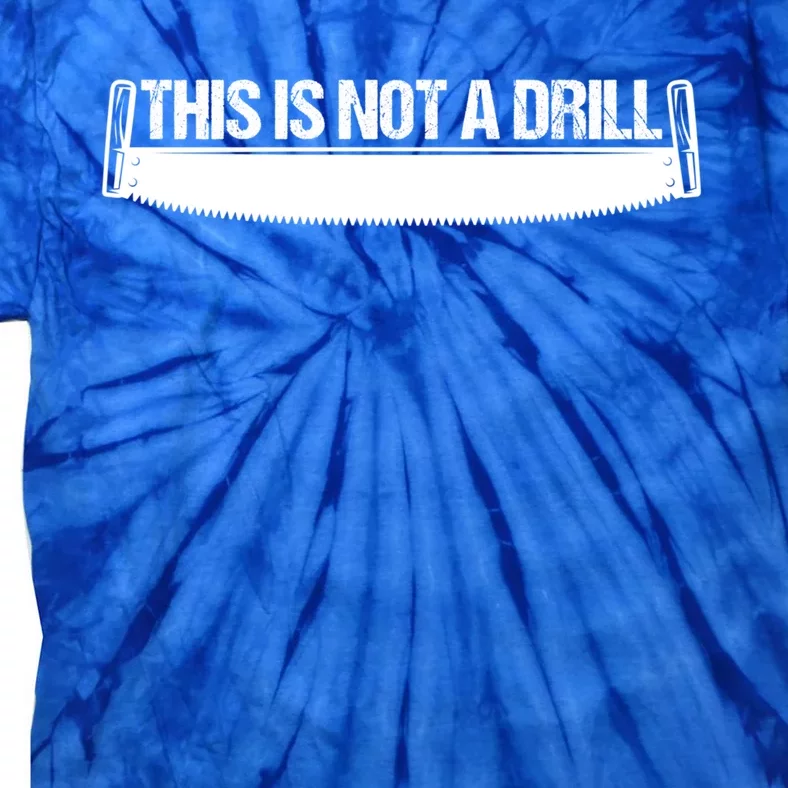 This Is Not A Drill Funny Dad Joke Gift Tie-Dye T-Shirt