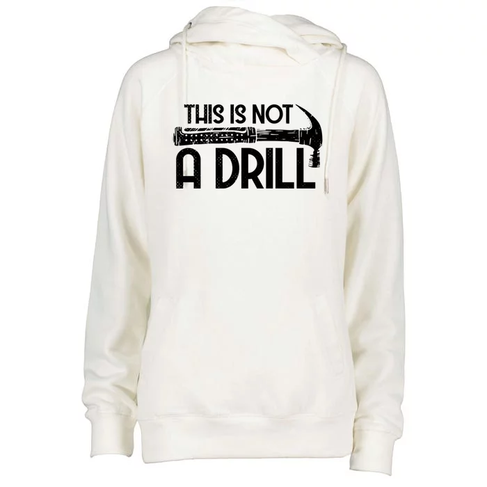 This Is Not A Drill Workers Humor Great Gift Womens Funnel Neck Pullover Hood