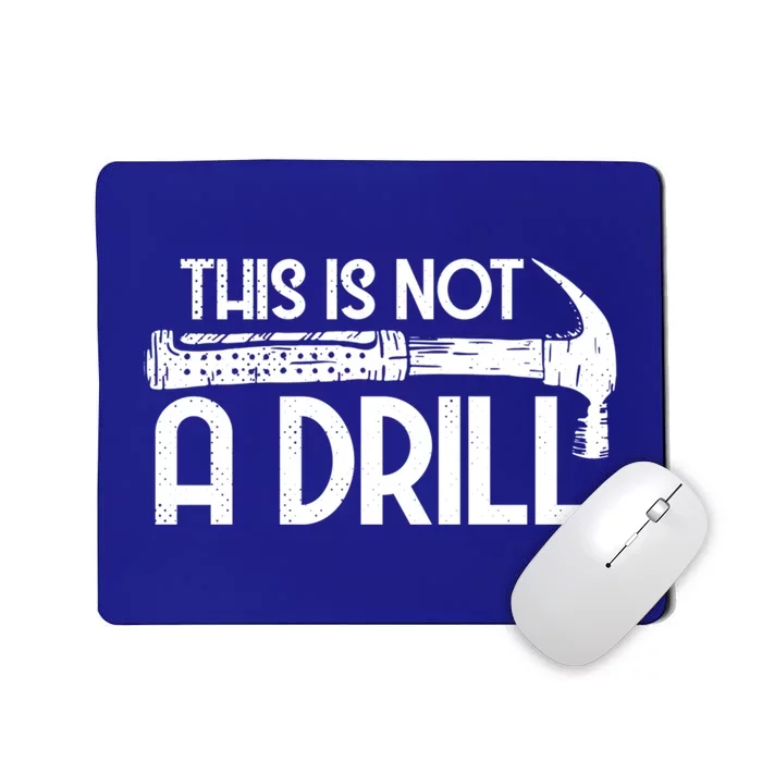 This Is Not A Drill Workers Humor Great Gift Mousepad