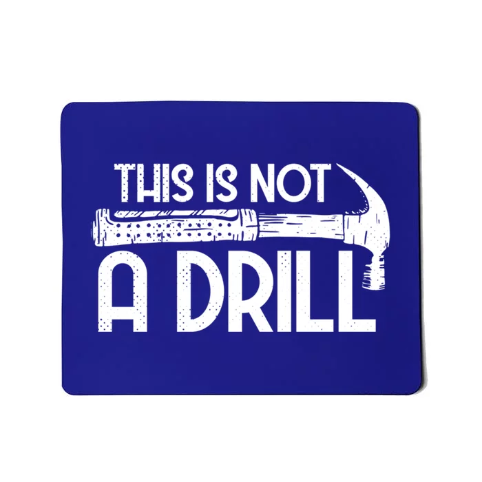 This Is Not A Drill Workers Humor Great Gift Mousepad