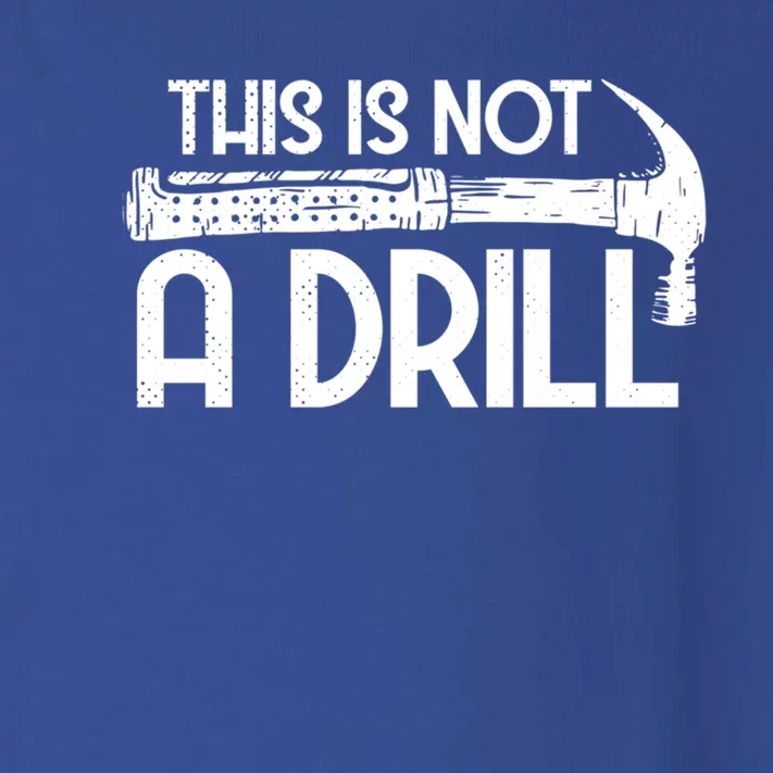 This Is Not A Drill Workers Humor Great Gift Toddler Long Sleeve Shirt