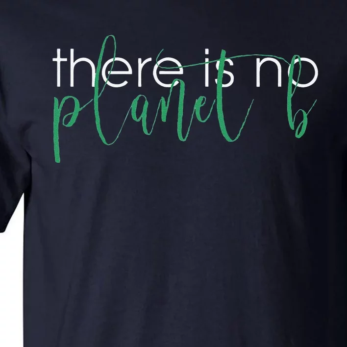 There Is No Planet B Climate Change Tall T-Shirt