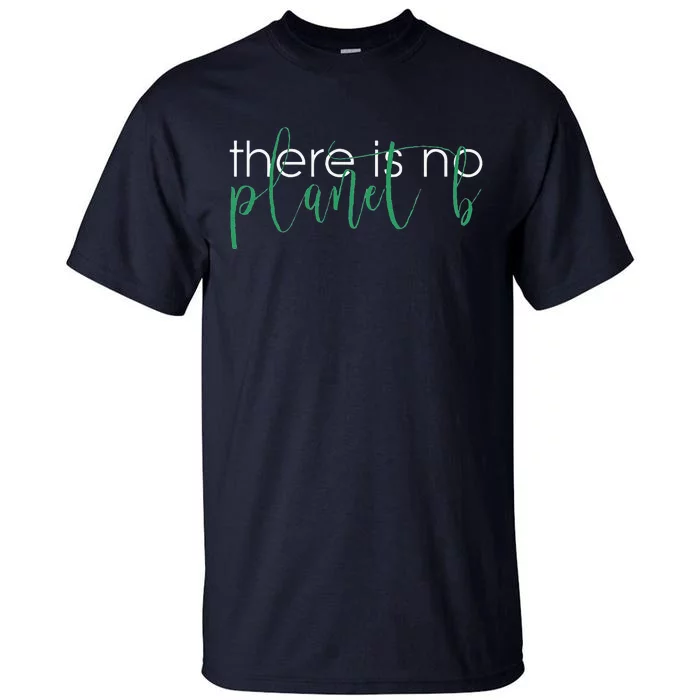 There Is No Planet B Climate Change Tall T-Shirt