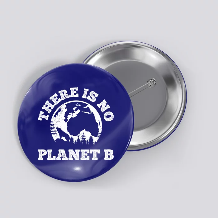 There Is No Planet B Saying Protection Climate Camping Cool Gift Button