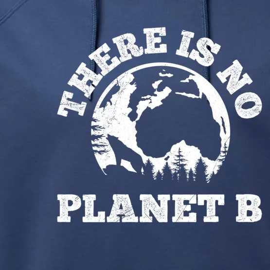 There Is No Planet B Saying Protection Climate Camping Cool Gift Performance Fleece Hoodie