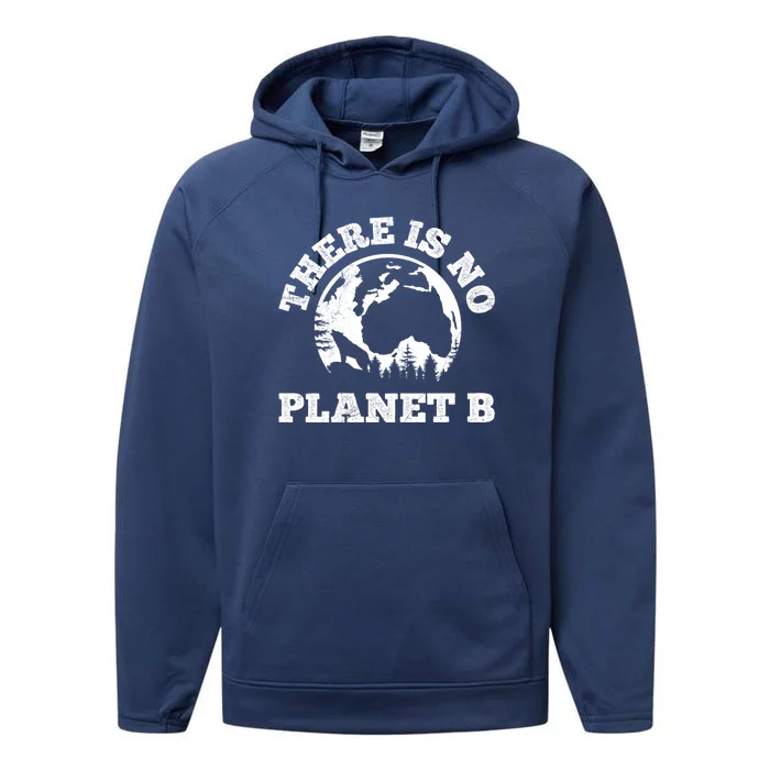 There Is No Planet B Saying Protection Climate Camping Cool Gift Performance Fleece Hoodie