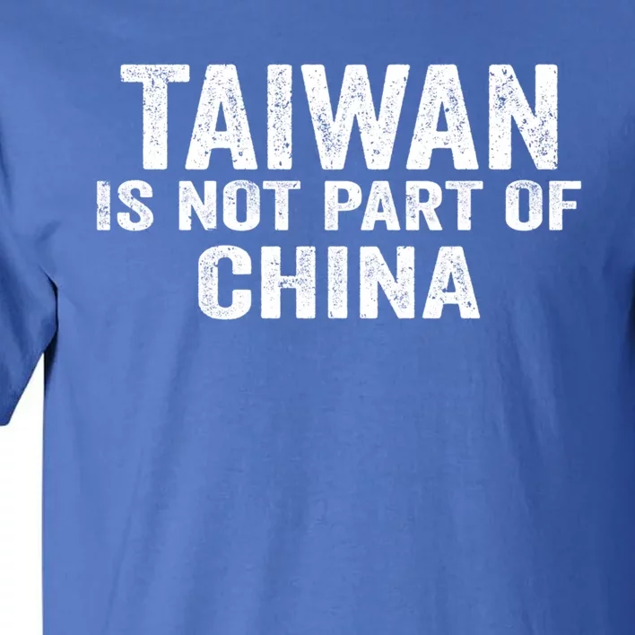 Taiwan Is Not Part Of China Support And Defend Democracy Gift Tall T-Shirt