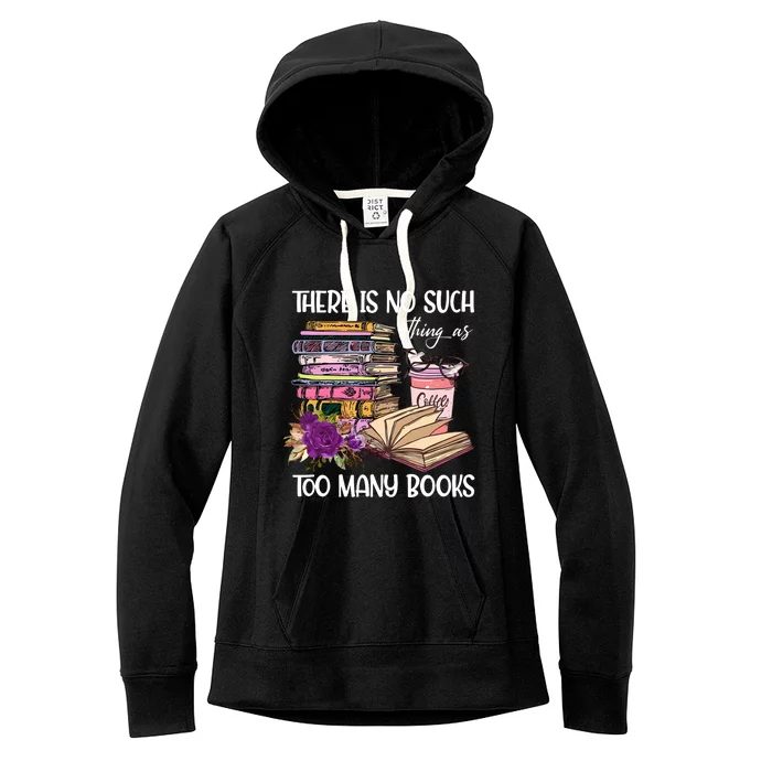 There Is No Such Thing As Too Many Books Women's Fleece Hoodie