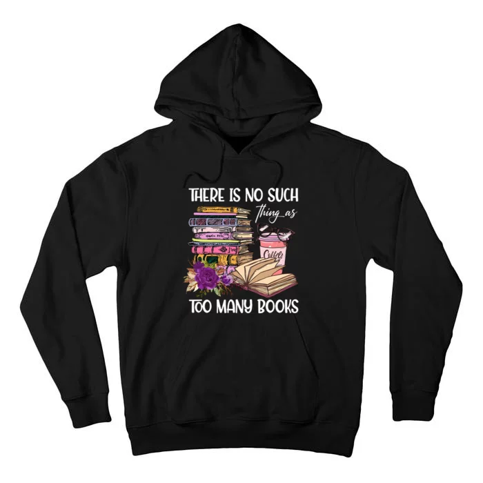 There Is No Such Thing As Too Many Books Tall Hoodie