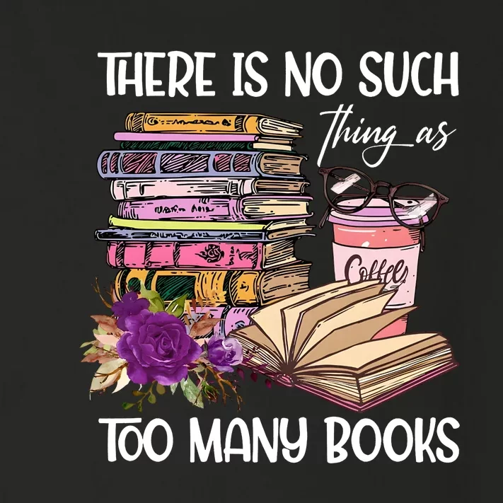 There Is No Such Thing As Too Many Books Toddler Long Sleeve Shirt