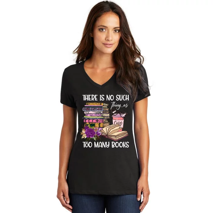 There Is No Such Thing As Too Many Books Women's V-Neck T-Shirt