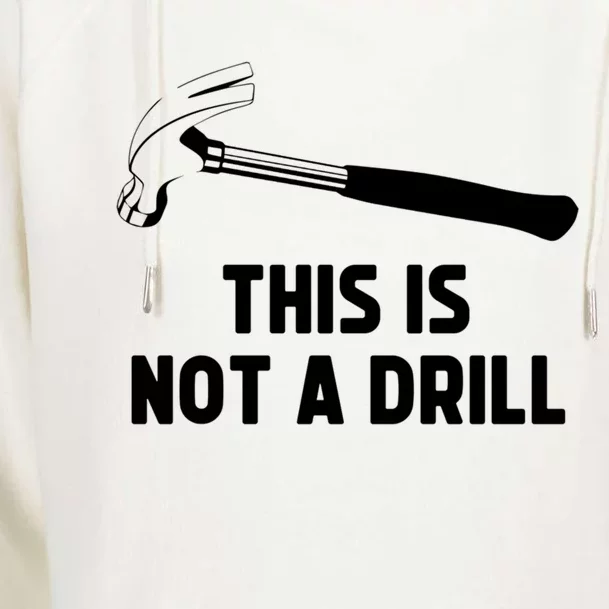 This Is Not A Drill Funny Carpenter Dad Sarcastic Gift Womens Funnel Neck Pullover Hood