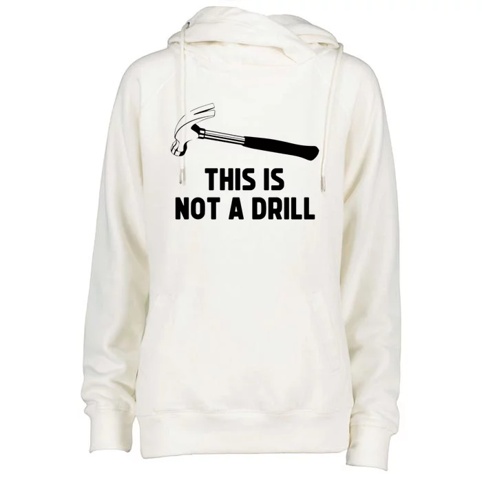 This Is Not A Drill Funny Carpenter Dad Sarcastic Gift Womens Funnel Neck Pullover Hood