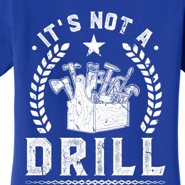 This Is Not A Drill Tool Box Dad Joke Mechanic Handy Great Gift Women's T-Shirt