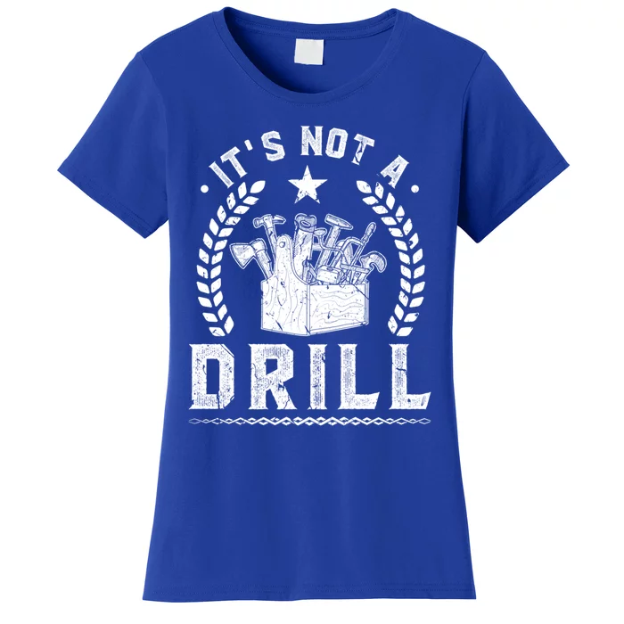 This Is Not A Drill Tool Box Dad Joke Mechanic Handy Great Gift Women's T-Shirt