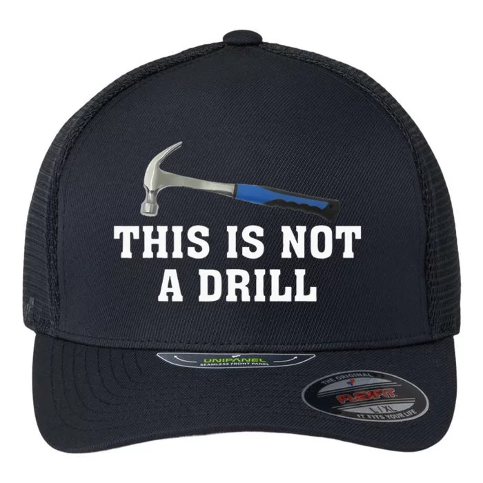 This Is Not A Drill Novelty Tools Hammer Builder Woodworking Flexfit Unipanel Trucker Cap