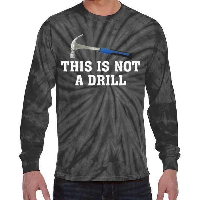 This Is Not A Drill Novelty Tools Hammer Builder Woodworking Tie-Dye Long Sleeve Shirt