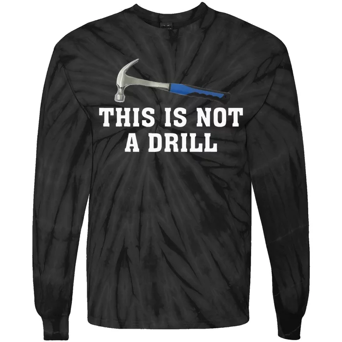 This Is Not A Drill Novelty Tools Hammer Builder Woodworking Tie-Dye Long Sleeve Shirt