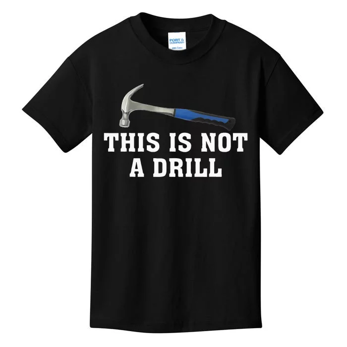 This Is Not A Drill Novelty Tools Hammer Builder Woodworking Kids T-Shirt