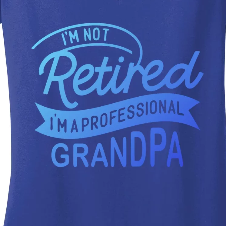 This Im Not Retired Im A Professional Grandpa Gift Women's V-Neck T-Shirt