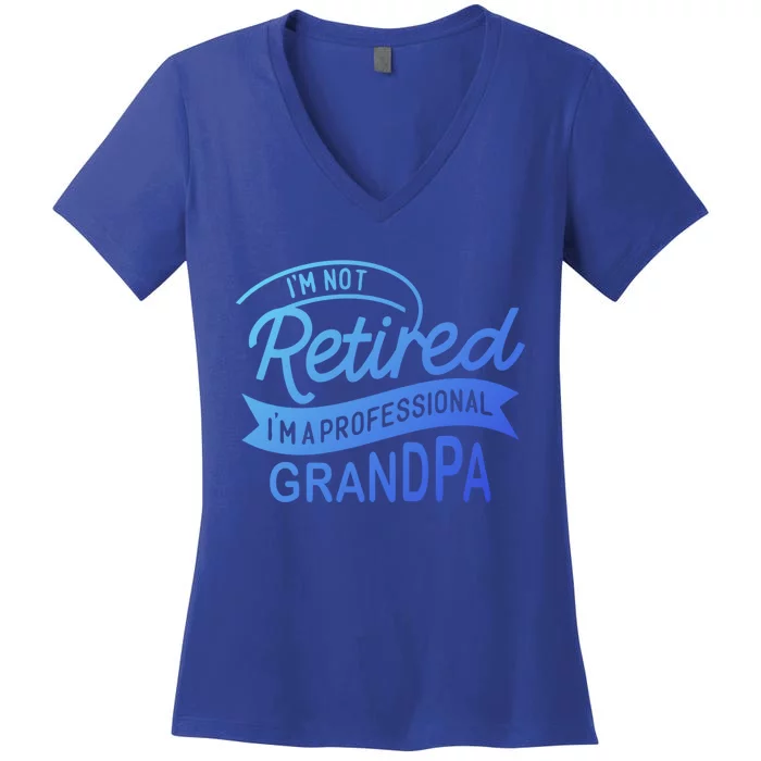 This Im Not Retired Im A Professional Grandpa Gift Women's V-Neck T-Shirt