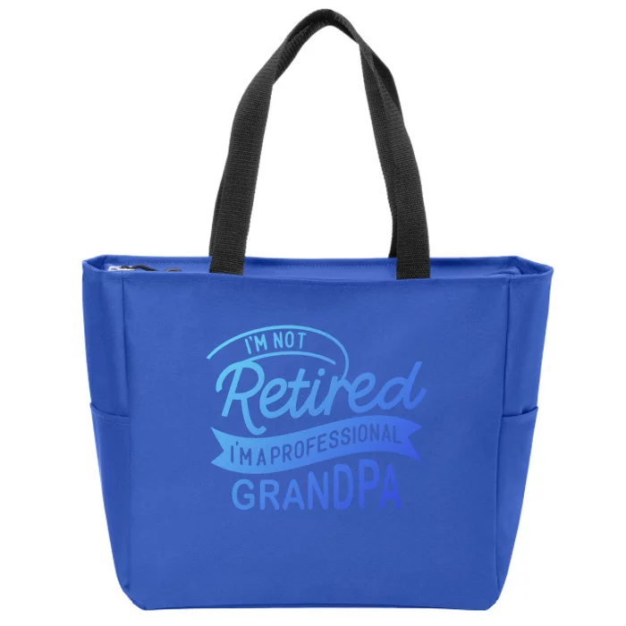 This Im Not Retired Im A Professional Grandpa Gift Zip Tote Bag