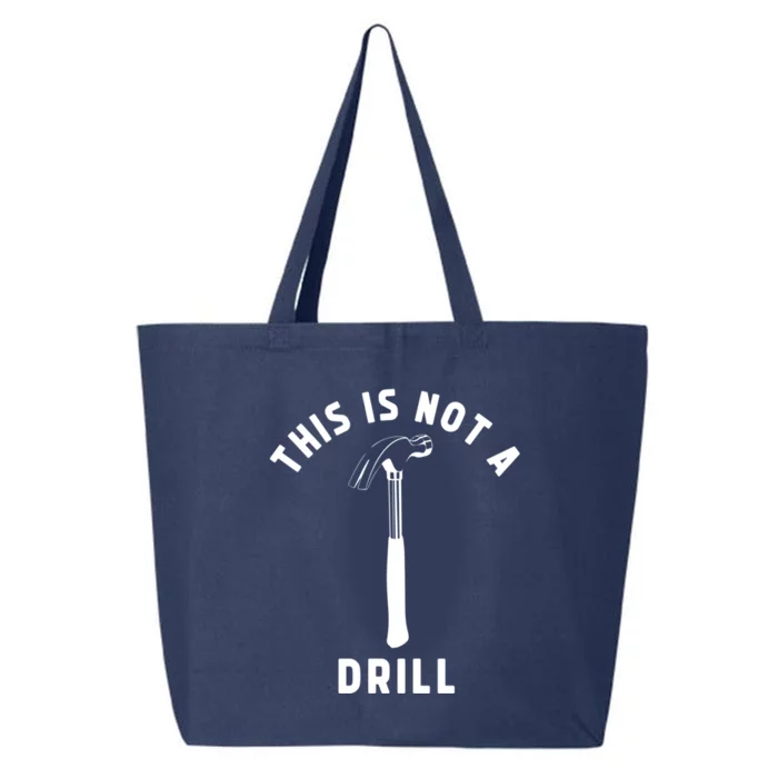 This Is Not A Drill Funny Carpenter Dad Sarcastic Gift 25L Jumbo Tote