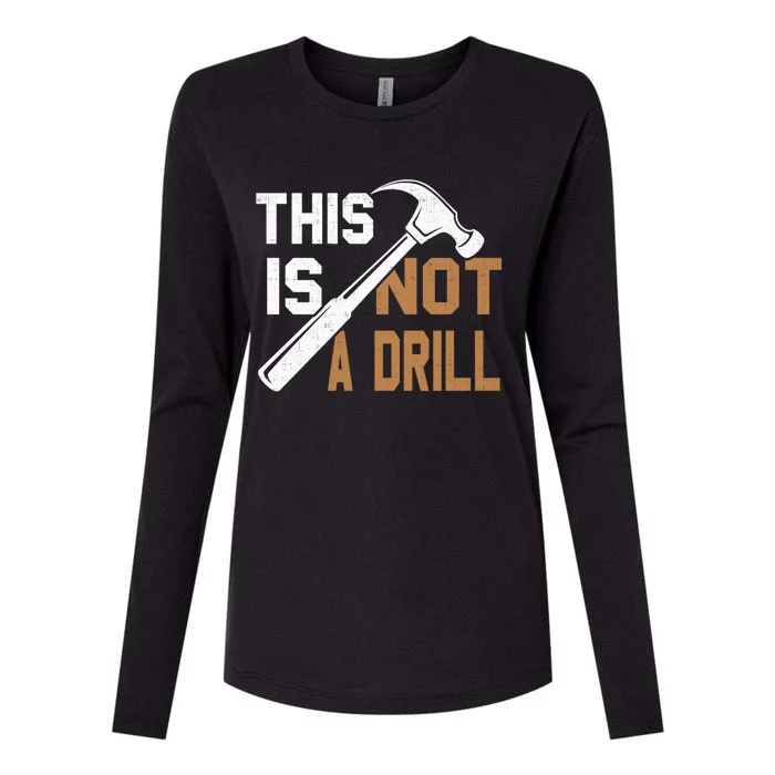 This Is Not A Drill Tools Carpenter Dad Joke Gift Hammer Gift Womens Cotton Relaxed Long Sleeve T-Shirt