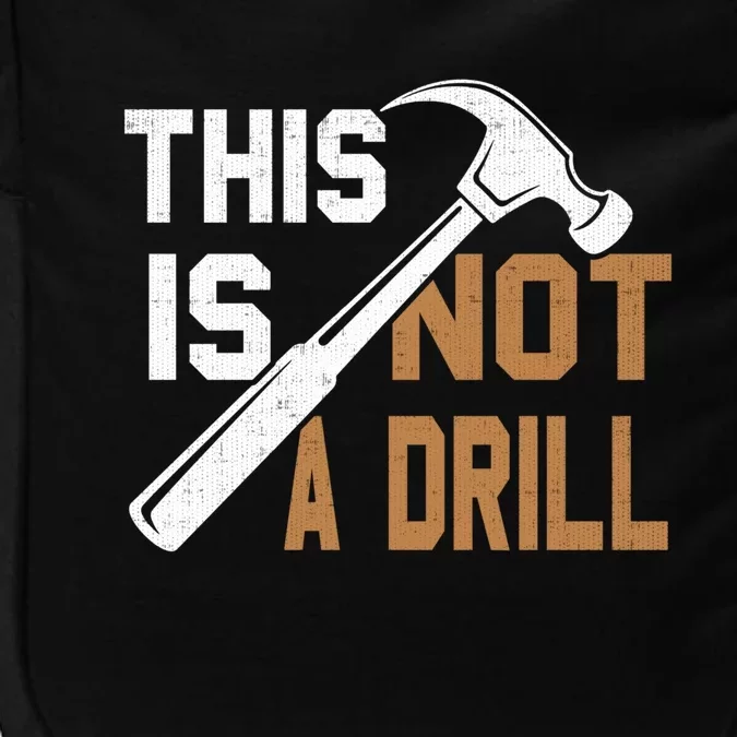 This Is Not A Drill Tools Carpenter Dad Joke Gift Hammer Gift Impact Tech Backpack