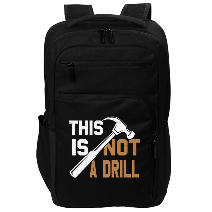 This Is Not A Drill Tools Carpenter Dad Joke Gift Hammer Gift Impact Tech Backpack