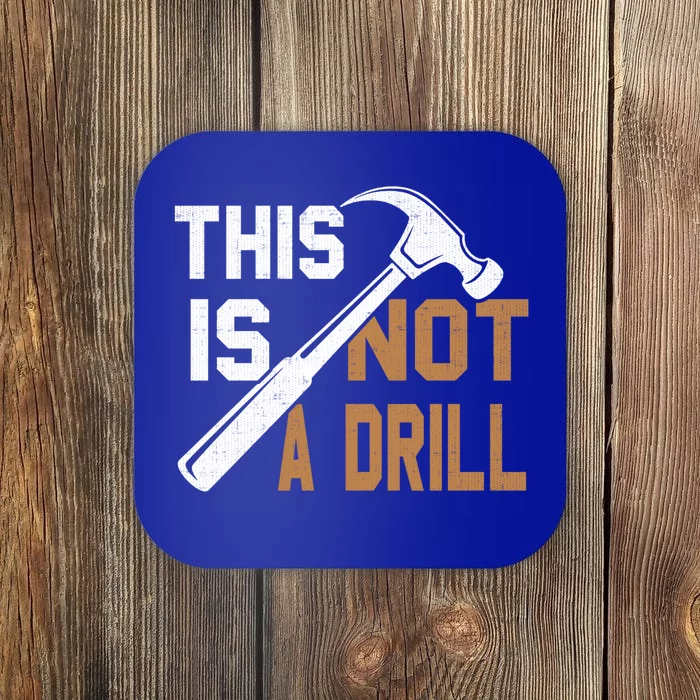 This Is Not A Drill Tools Carpenter Dad Joke Gift Hammer Gift Coaster