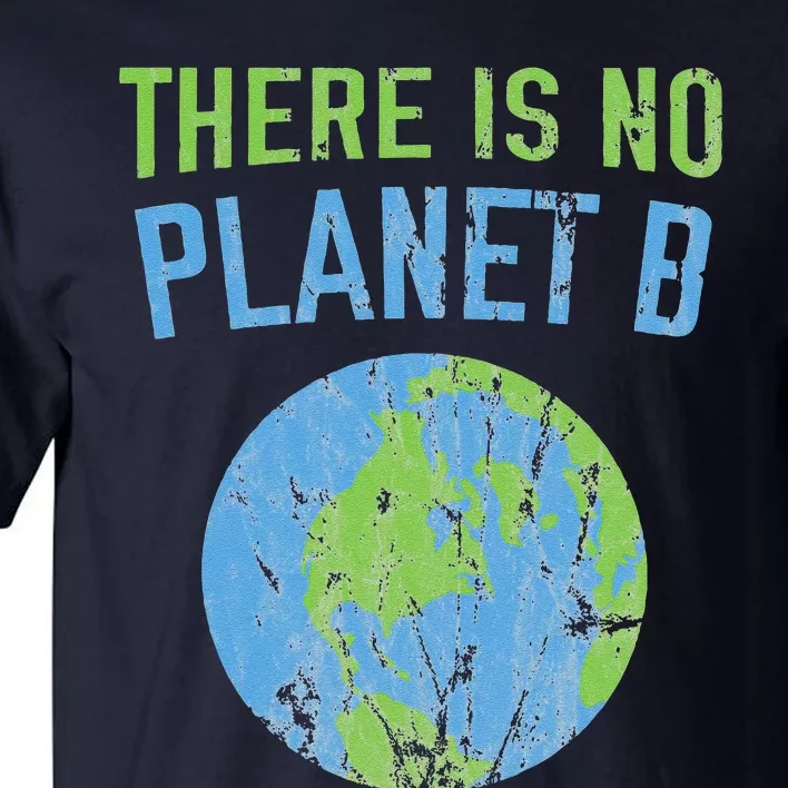 There Is No Planet B Distressed Earth Tall T-Shirt