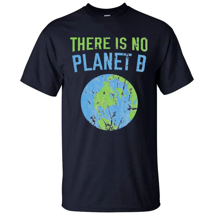 There Is No Planet B Distressed Earth Tall T-Shirt