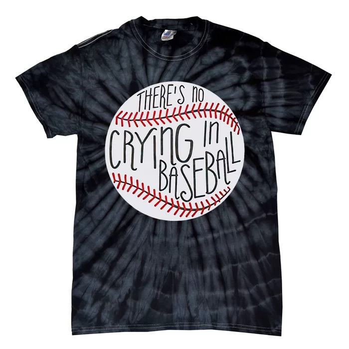 There Is No Crying In Baseball Funny Sports Ball Game Tie-Dye T-Shirt