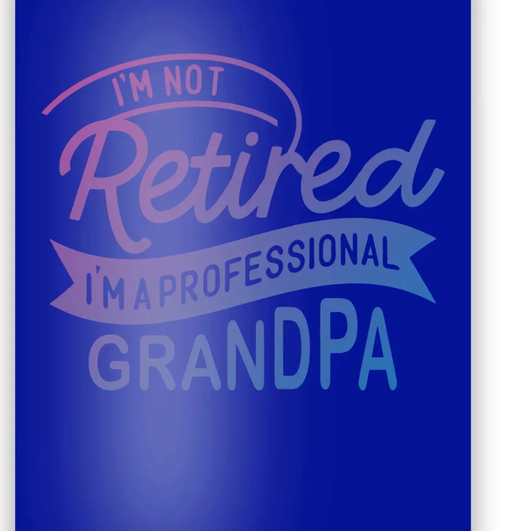 This Im Not Retired Im A Professional Grandpa Gift Poster