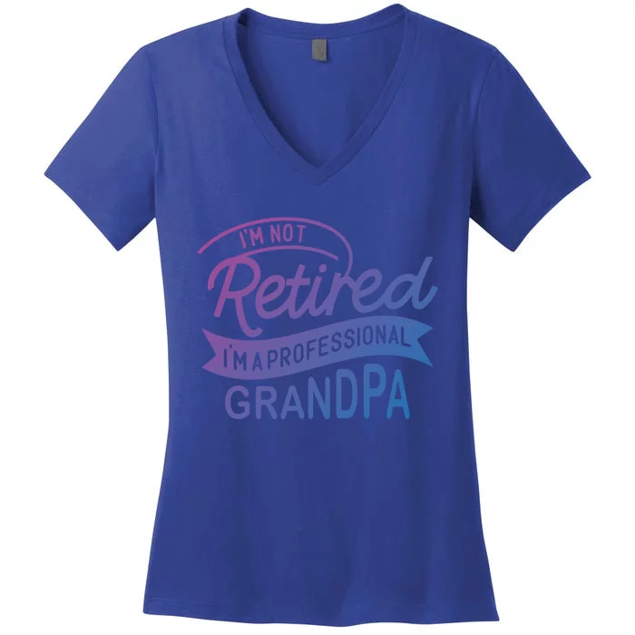 This Im Not Retired Im A Professional Grandpa Gift Women's V-Neck T-Shirt