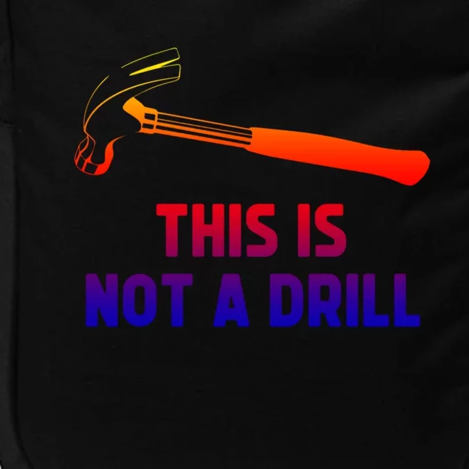 This Is Not A Drill Funny Carpenter Dad Sarcastic Gift Great Gift Impact Tech Backpack