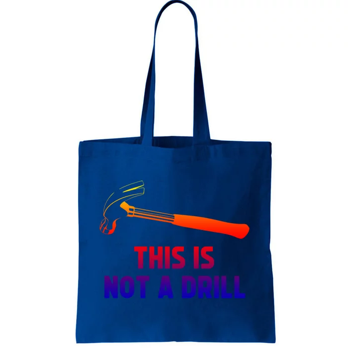 This Is Not A Drill Funny Carpenter Dad Sarcastic Gift Great Gift Tote Bag