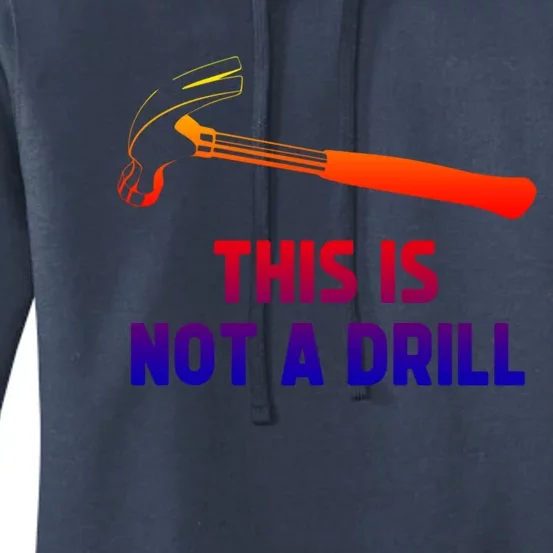 This Is Not A Drill Funny Carpenter Dad Sarcastic Gift Great Gift Women's Pullover Hoodie