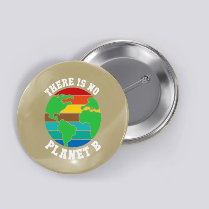 There Is No Planet B Earth Day 22 April Nature & Gift Button